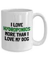 Funny Hydroponics Mug - Hydroponic Gardener Gift - I Love Hydroponics More Than My Dog