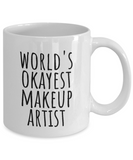 Funny Makeup Artist Mug - Makeup Artist Gift - World's Okayest Makeup Artist