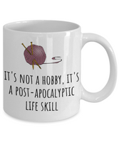 Knitting Gift Idea - Coffee Mug For Knitter - Handicraft, Needlework Present - Post-apocalyptic Life Skill