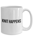 Gift Idea For Knitter - Knitting Coffee Mug - Knit Happens - Small And Large Sizes Available