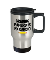 Funny Teacher Travel Mug - Schoolteacher Gift Idea - Teaching Present - Funny Teacher Gift Idea - Grading Papers Is My Cardio