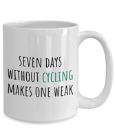 Bicycle Rider Present - Cyclist Gift Idea - Seven Days Without Cycling Makes One Weak - Coffee Mug