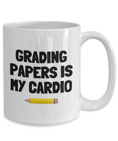 Funny Teacher Mug - Schoolteacher Gift Idea - Teaching Present - Funny Teacher Gift Idea - Grading Papers Is My Cardio