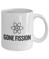 Funny Chemistry Mug - Chemistry or Physics Teacher Gift Idea - Nuclear Physics - Gone Fission