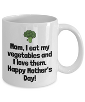 Funny Mom Mug - Mother Gift Idea - Mother's Day - I Eat My Vegetables