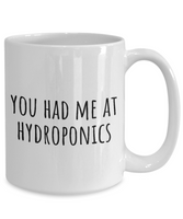 Funny Hydroponics Mug - Hydroponic Gardener Gift - Had Me At Hydroponics