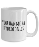 Funny Hydroponics Mug - Hydroponic Gardener Gift - Had Me At Hydroponics