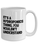 Funny Hydroponics Mug - Hydroponic Gardener Gift - It's A Hydroponics Thing