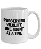 Funny Taxidermy Mug - Taxidermist Gift Idea - Preserving Wildlife - Ceramic Coffee Mug