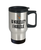 U Kulele? I Kulele - Funny Gift For Ukulele Player - Travel Mug