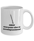 Oboist Gift - Oboe Mug - Everyone Else is Accompaniment