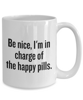 Funny Pharmacist Mug - Pharmacy Technician Gift - Pharmacy Present - In Charge Of Happy Pills