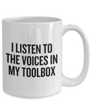 Mechanic Gift Idea - Repairman Coffee Mug - Auto Mechanics, Workshop - The Voices In My Toolbox