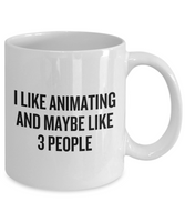 Funny Animator Mug - Animator Gift Idea - Animation Present - I Like Animating