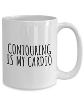 Makeup Artist Coffee Mug - Funny Makeup Gift Idea - Contouring Is My Cardio - Makeup Hobbyist Present