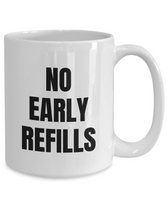 Funny Pharmacist Mug - Pharmacy Technician Gift - Pharmacy Present - No Early Refills