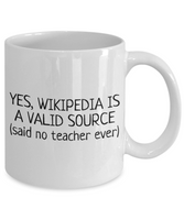 Funny Teacher Mug - Schoolteacher Gift Idea - Teaching Present - Funny Teacher Gift Idea - Wikipedia Is A Valid Source