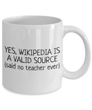 Funny Teacher Mug - Schoolteacher Gift Idea - Teaching Present - Funny Teacher Gift Idea - Wikipedia Is A Valid Source