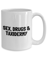 Funny Taxidermy Coffee Mug - Taxidermist Gift Idea - Sex, Drugs, Taxidermy