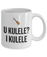U Kulele? I Kulele - Funny Gift For Ukulele Player - Ceramic Coffee Mug