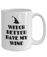 Funny Witch Mug - Witchcraft Gift Idea - Pagan, Occult, Wiccan Gift Idea - Witch Better Have My Wine