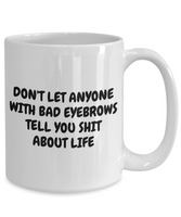 Makeup Artist Coffee Mug - Funny Esthetician Gift Idea - Bad Eyebrows - Makeup Hobbyist Present