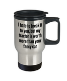 My Tractor Is Worth More Than Your Fancy Car - Funny Farming Gift - Farm Travel Mug