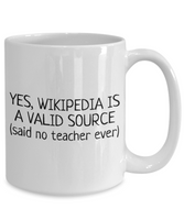 Funny Teacher Mug - Schoolteacher Gift Idea - Teaching Present - Funny Teacher Gift Idea - Wikipedia Is A Valid Source