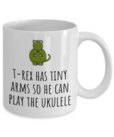 T-Rex Has Tiny Arms So He Can Play The Uke - Funny Ukulele Player Gift Idea - Coffee Mug