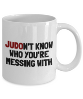 Funny Judo Mug - Judo Gift Idea - Judoka Present - Judon't Know Who You're Messing With