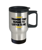 Funny Teacher Gift - Teacher Travel Mug - Training Tiny Humans - Teaching Present