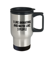 Funny Animator Travel Mug - Animator Gift Idea - Animation Present - I Like Animating