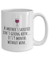 Funny Mother's Day Gift - Funny Mom Mug - Mother's Birthday - 9 Months Without Wine