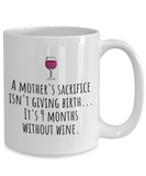 Funny Mother's Day Gift - Funny Mom Mug - Mother's Birthday - 9 Months Without Wine