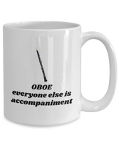 Oboist Gift - Oboe Mug - Everyone Else is Accompaniment