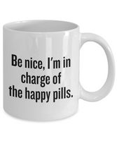 Funny Pharmacist Mug - Pharmacy Technician Gift - Pharmacy Present - In Charge Of Happy Pills