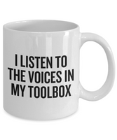 Mechanic Gift Idea - Repairman Coffee Mug - Auto Mechanics, Workshop - The Voices In My Toolbox