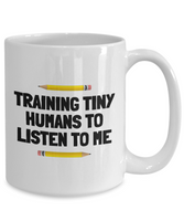 Funny Teacher Gift - Teacher Coffee Mug - Training Tiny Humans - Teaching Present