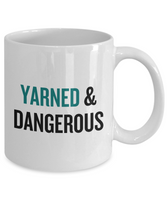 Knitting, Crochet, Weaving Gift Idea - Funny Weaver, Knitter Mug - Yarned And Dangerous