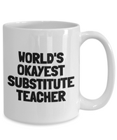 Funny Teacher Mug - Substitute Teacher Gift Idea - Teaching Present - Funny Teacher Gift Idea - World's Okayest Substitute Teacher