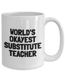 Funny Teacher Mug - Substitute Teacher Gift Idea - Teaching Present - Funny Teacher Gift Idea - World's Okayest Substitute Teacher