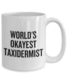 Funny Taxidermy Coffee Mug - Taxidermist Gift Idea - World's Okayest Taxidermist