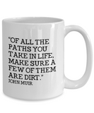 Hiker Gift - Hiking Coffee Mug - John Muir Quote - Dirt Paths - Scout Leader - Outdoors - Hunter - Camping