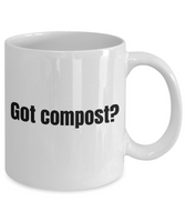 Gift Idea For Gardener - Funny Gardening Mug - Got Compost?