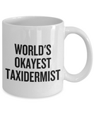 Funny Taxidermy Coffee Mug - Taxidermist Gift Idea - World's Okayest Taxidermist