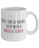 Feel Safe At Night - Funny Ukulele Player Mug - Musician Gift Idea