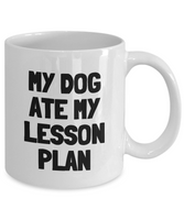 Funny Teacher Mug - Schoolteacher Gift Idea - Teaching Present - Funny Teacher Gift Idea - My Dog Ate My Lesson Plan