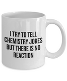 Funny Chemistry Mug - Chemistry Teacher Gift Idea - Chemist Present - There Is No Reaction