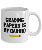 Funny Teacher Mug - Schoolteacher Gift Idea - Teaching Present - Funny Teacher Gift Idea - Grading Papers Is My Cardio