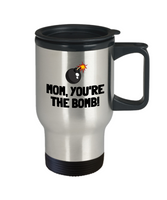 Cute Mom Travel Mug - Mother's Day - Mother's Birthday Gift - Mom, You're The Bomb